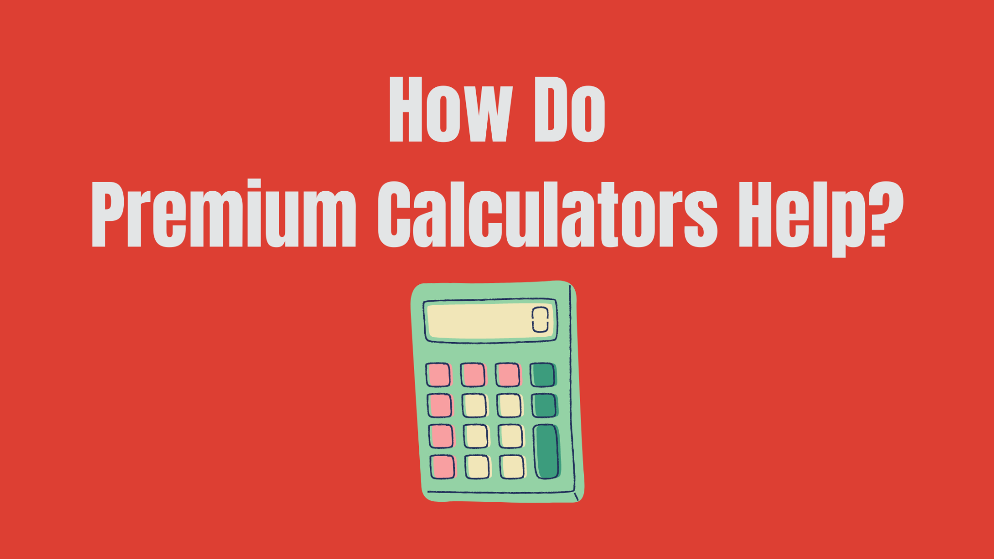 How Do Premium Calculators Help?